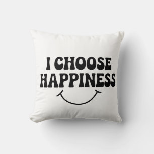 I Choose Happiness Positive Message Happy Cushion