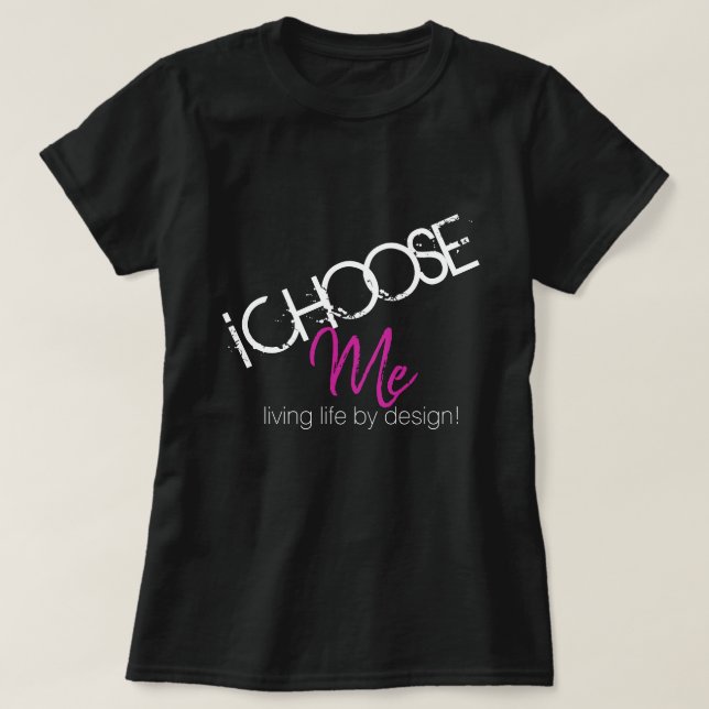 I CHOOSE ME T-SHIRT (Design Front)