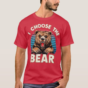 i choose the bear 2 T-Shirt