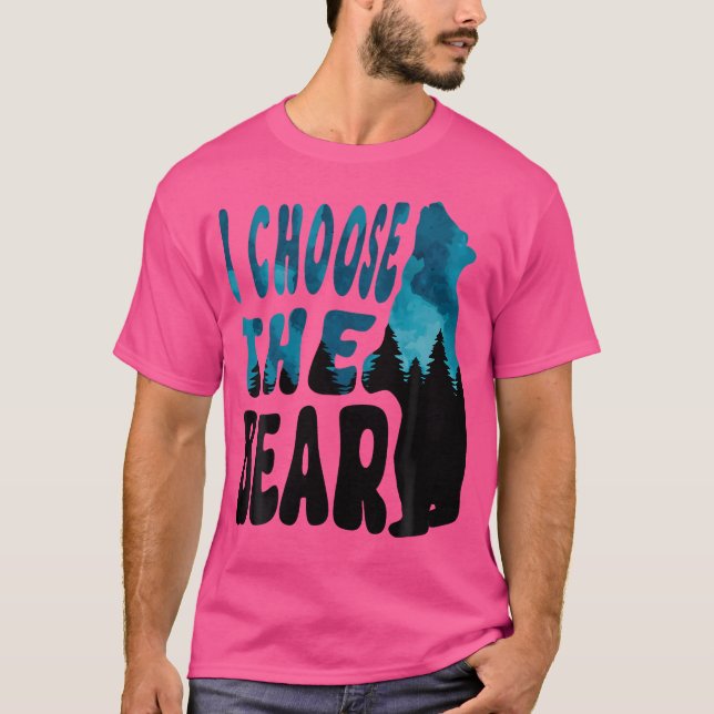 I Choose The Bear Shirt 2024 Bear In The Camp Tren (Front)