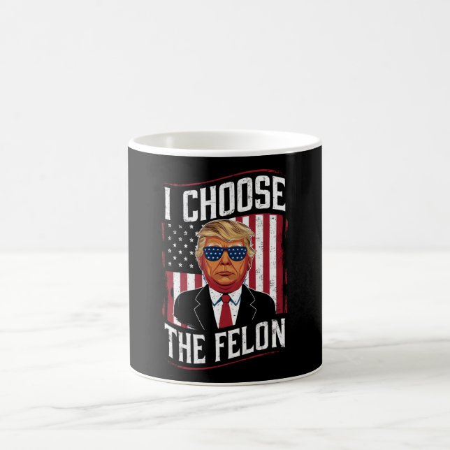 I Choose The Felon Funny Trump US Election Coffee Mug (Center)