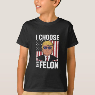 I Choose The Felon Trump 2024 Republican Patriot T-Shirt