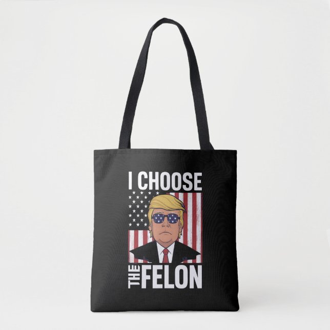 I Choose The Felon Trump 2024 Republican Patriot Tote Bag (Front)
