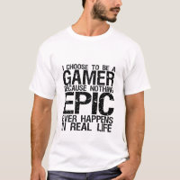 I Choose to Be a Gamer Funny T-shirt