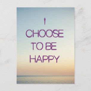 I Choose To Be Happy Postcard