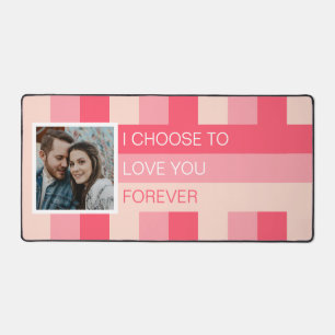 I Choose to Love You Forever Photo Custom Desk Mat