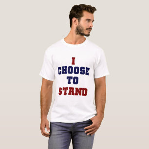 I Choose To Stand T-Shirt