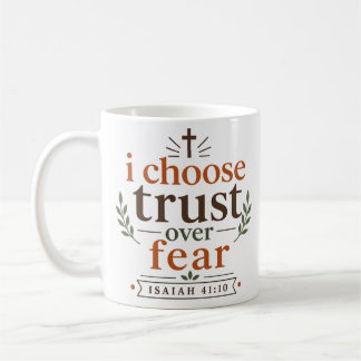 I Choose Trust Over Fear Inspirational Bible Verse Coffee Mug