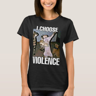 I choose violence cat meme women  T-Shirt