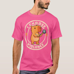 I Choose Violence Funny Capybara T-Shirt