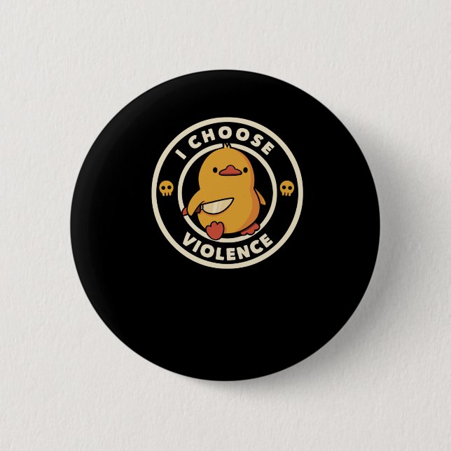 I Choose Violence Funny Duck  6 Cm Round Badge (Front)