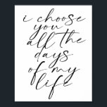 I Choose You All the Days of My Life Dual Fonts Poster<br><div class="desc">I Choose You All the Days of My Life Dual Fonts</div>