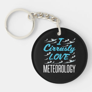 I Cirrusly Love Meteorology Meteorologist Key Ring