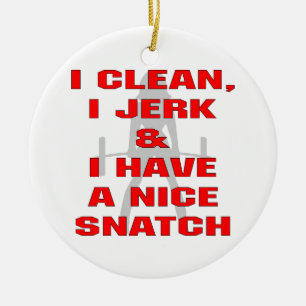 I Clean I Jerk & I Have A Nice Snatch Ceramic Tree Decoration