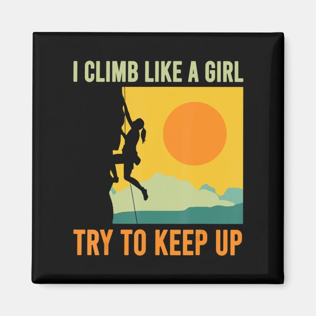 I Climb Like A Girl Climbing Fun  Magnet (Front)