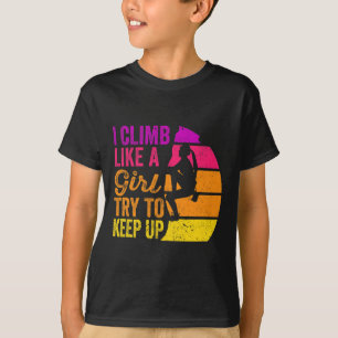 I Climb Like A Girl Rock Climbing Shirt - Sunset R