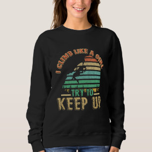 I Climb Like A Girl Rock Climbing Sunset Retro Sweatshirt
