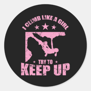 I Climb Like A Girl Try To Keep Up Bouldering Classic Round Sticker