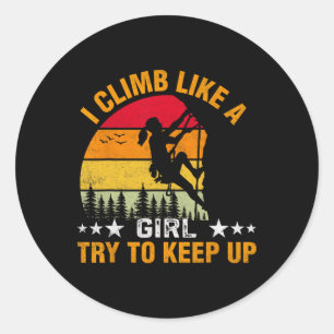 I Climb Like A Girl Try To Keep Up Climbing Classic Round Sticker