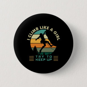 I Climb Like A Girl Try To Keep Up Rock Climbing  6 Cm Round Badge