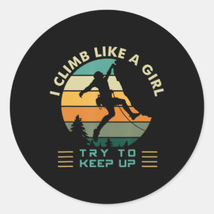 I Climb Like a Girl Try To Keep Up Rock Climbing Classic Round Sticker