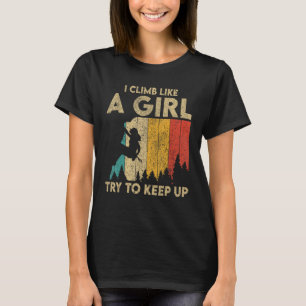 I Climb Like A Girl Vintage Rock Climbing Boulderi T-Shirt