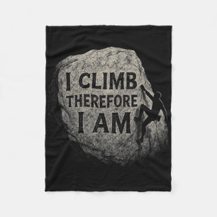 I Climb Therefore I Am - Rock Climbers Fleece Blanket