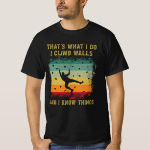 I Climb Walls I Know Things Vintage Rock Climbing  T-Shirt