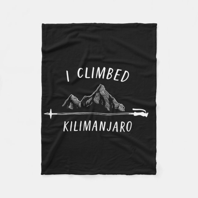 I Climbed Kilimanjaro Summit Mountain Climbing Nat Fleece Blanket (Front)
