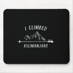 I Climbed Kilimanjaro Summit Mountain Climbing Nat Mouse Pad