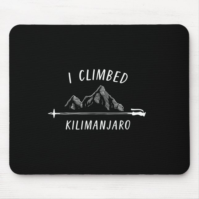 I Climbed Kilimanjaro Summit Mountain Climbing Nat Mouse Pad (Front)
