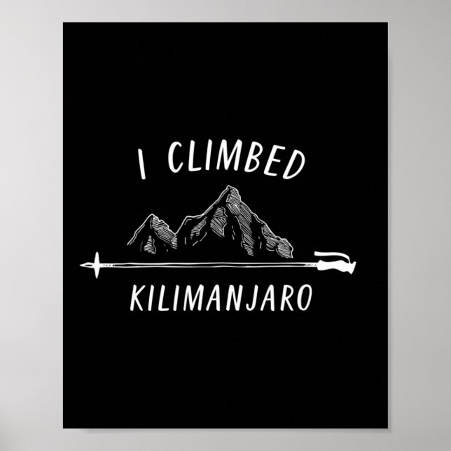 I Climbed Kilimanjaro Summit Mountain Climbing Nat Poster (Front)