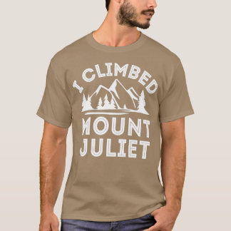 I Climbed Mount Juliet  Mountain Climbing        T-Shirt