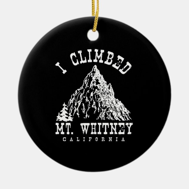 I Climbed Mt. Whitney California Ceramic Tree Decoration (Front)