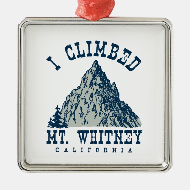 I Climbed Mt. Whitney California Metal Tree Decoration (Front)