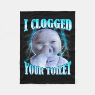 I clogged your toilet funny ai baby meme brainrot  fleece blanket
