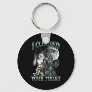 I Clogged Your Toilet Funny Alpha Wolf Meme  Key Ring