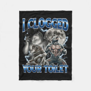I Clogged Your Toilet Funny Alpha Wolf Meme Stud B Fleece Blanket