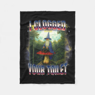 I clogged your toilet wizard meme brainrot fleece blanket