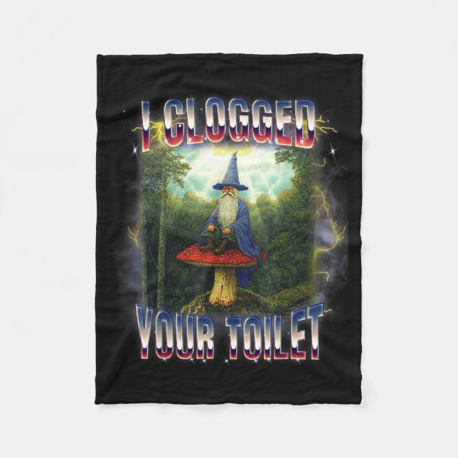 I clogged your toilet wizard meme brainrot  fleece blanket (Front)