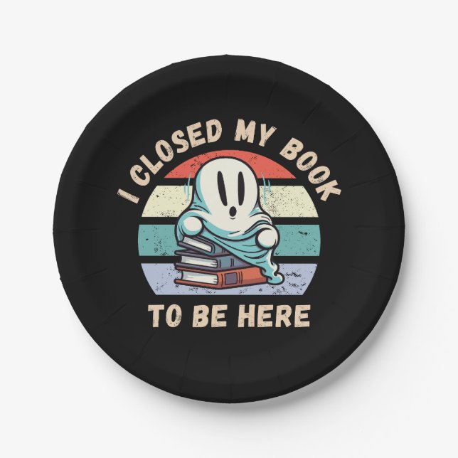 I closed my book to be here Funny Ghost Paper Plate (Front)