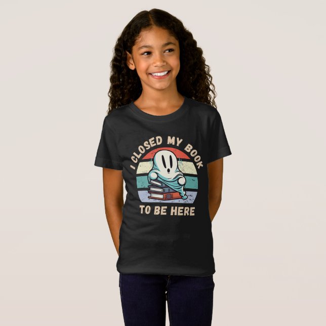 I closed my book to be here Funny Ghost T-Shirt (Front Full)