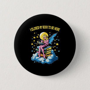 I Closed My Book To Be Here Reading Pink Fairy Boo 6 Cm Round Badge