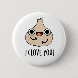 I Clove You Funny Spice Garlic Pun 6 Cm Round Badge