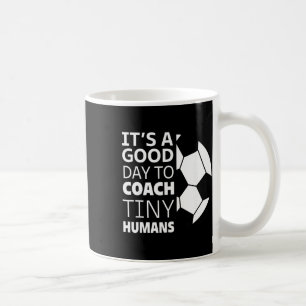 I Coach Tiny Humans Funny Soccer Coach Trainer Out Coffee Mug