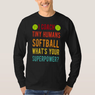 I Coach Tiny Humans Softball Superpower Kid Pe Spo T-Shirt