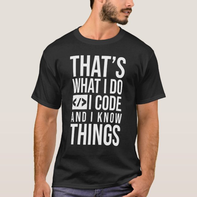 I Code And Know Things Programmer Phyton Java Code T-Shirt (Front)