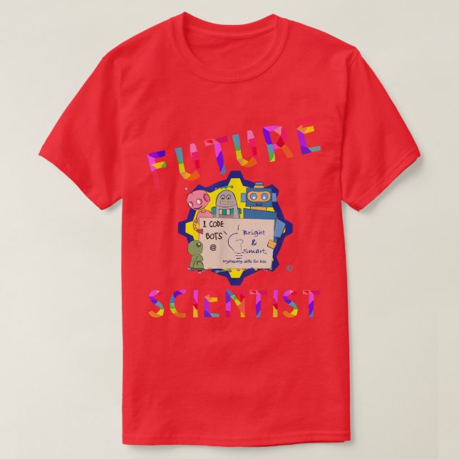 I Code Bots  Future Scientist  T-Shirt (Design Front)