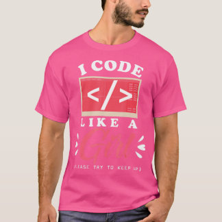 I Code Like A Girl Computer Programming Cute Scien T-Shirt