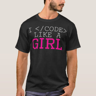 I Code Like A Girl Funny Computer Coding  T-Shirt